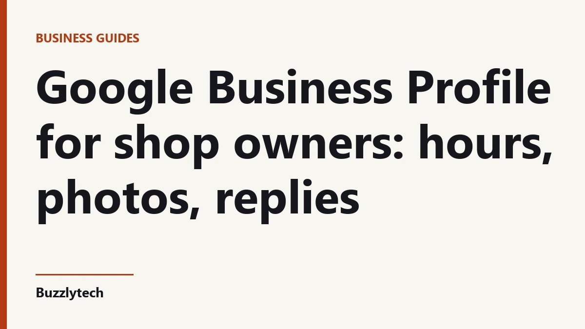 Title card: Google Business Profile for shop owners: hours, photos, replies — Buzzlytech
