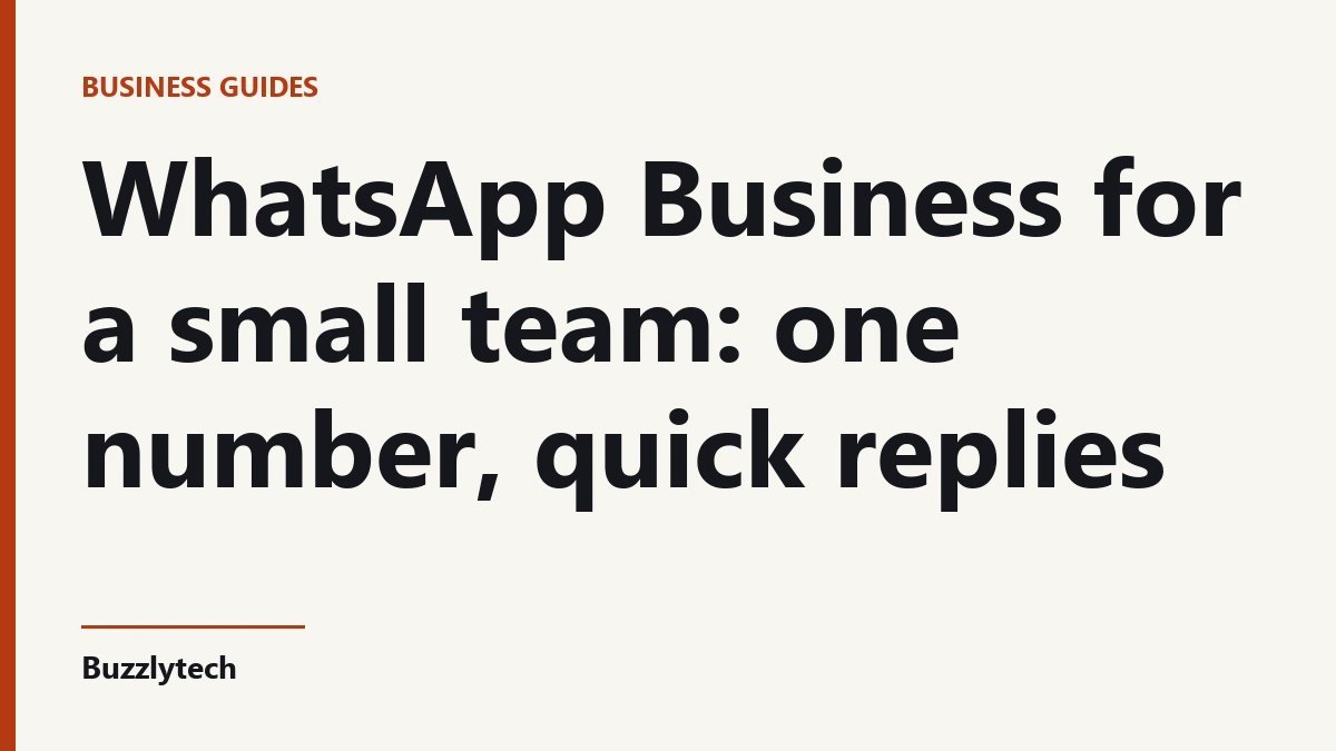 Title card: WhatsApp Business for a small team: one number, quick replies — Buzzlytech