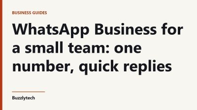 Title card: WhatsApp Business for a small team: one number, quick replies — Buzzlytech