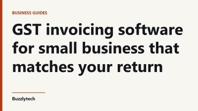 Title card: GST invoicing software for small business that matches your return — Buzzlytech